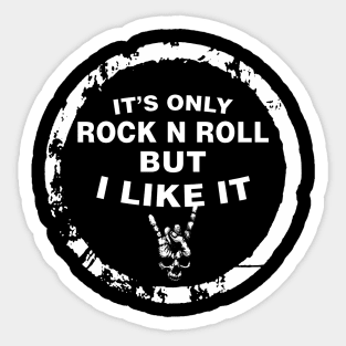 IT’S ONLY ROCK N ROLL BUT I LIKE IT Sticker